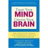 Sharon Begley: Train Your Mind, Change Your Brain